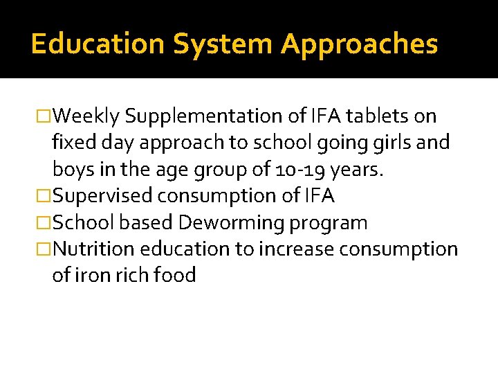 Education System Approaches �Weekly Supplementation of IFA tablets on fixed day approach to school