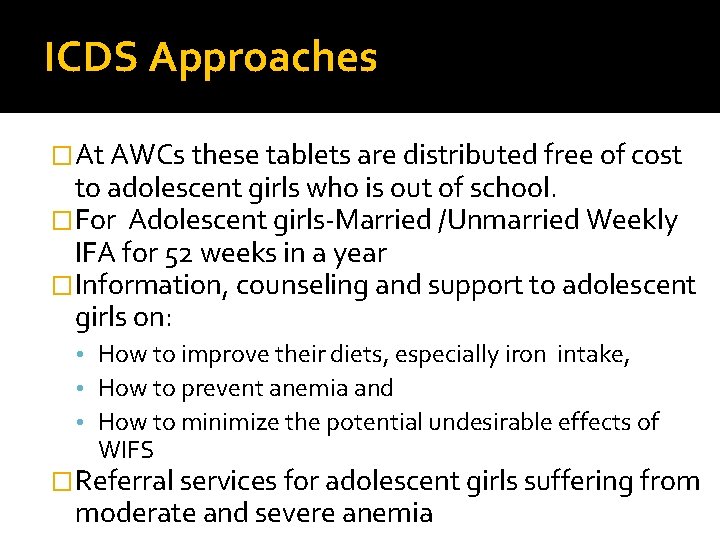 ICDS Approaches �At AWCs these tablets are distributed free of cost to adolescent girls