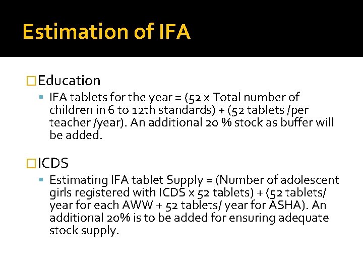 Estimation of IFA �Education IFA tablets for the year = (52 x Total number