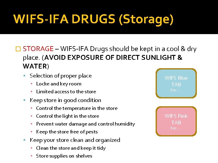 WIFS-IFA DRUGS (Storage) � STORAGE – WIFS-IFA Drugs should be kept in a cool
