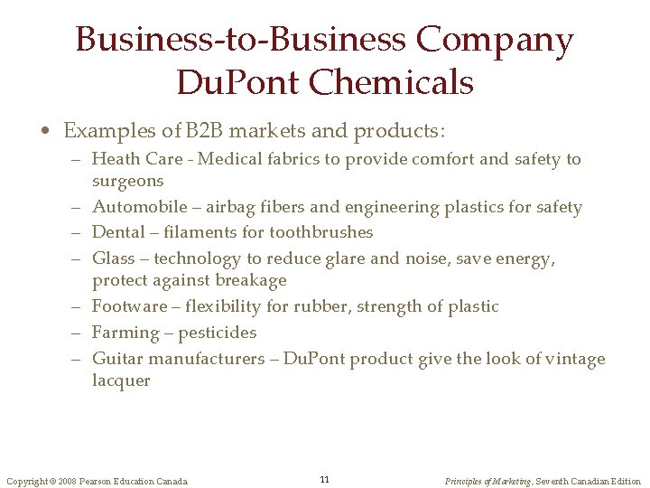 Business-to-Business Company Du. Pont Chemicals • Examples of B 2 B markets and products: