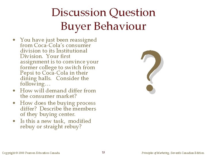 Discussion Question Buyer Behaviour ? • You have just been reassigned from Coca-Cola’s consumer