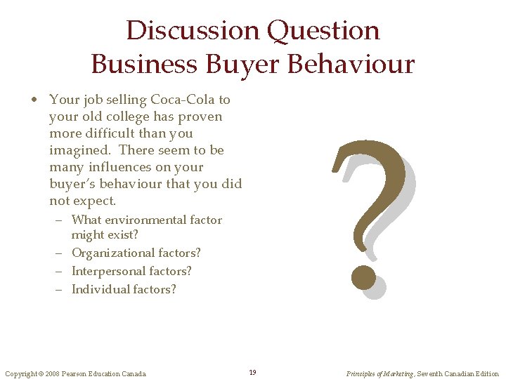 Discussion Question Business Buyer Behaviour ? • Your job selling Coca-Cola to your old