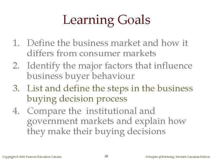 Learning Goals 1. Define the business market and how it differs from consumer markets