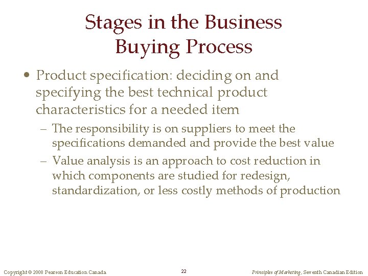 Stages in the Business Buying Process • Product specification: deciding on and specifying the