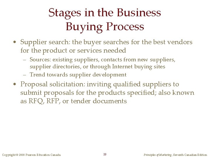 Stages in the Business Buying Process • Supplier search: the buyer searches for the