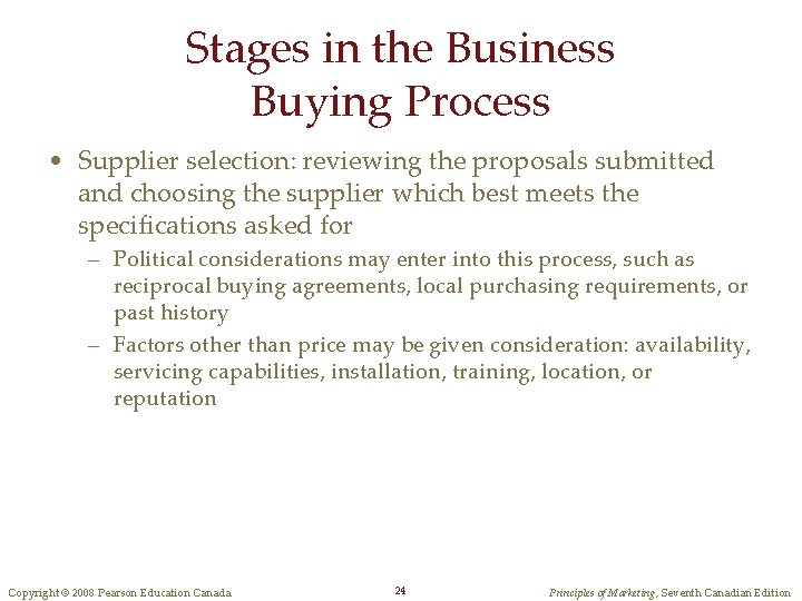 Stages in the Business Buying Process • Supplier selection: reviewing the proposals submitted and
