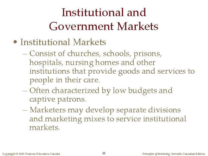 Institutional and Government Markets • Institutional Markets – Consist of churches, schools, prisons, hospitals,