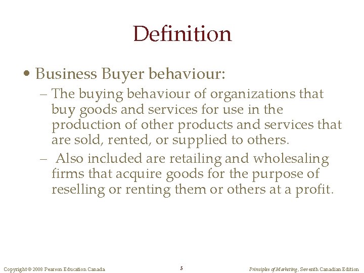 Definition • Business Buyer behaviour: – The buying behaviour of organizations that buy goods