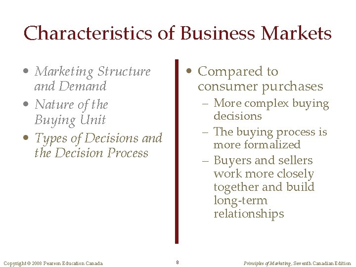 Characteristics of Business Markets • Marketing Structure and Demand • Nature of the Buying