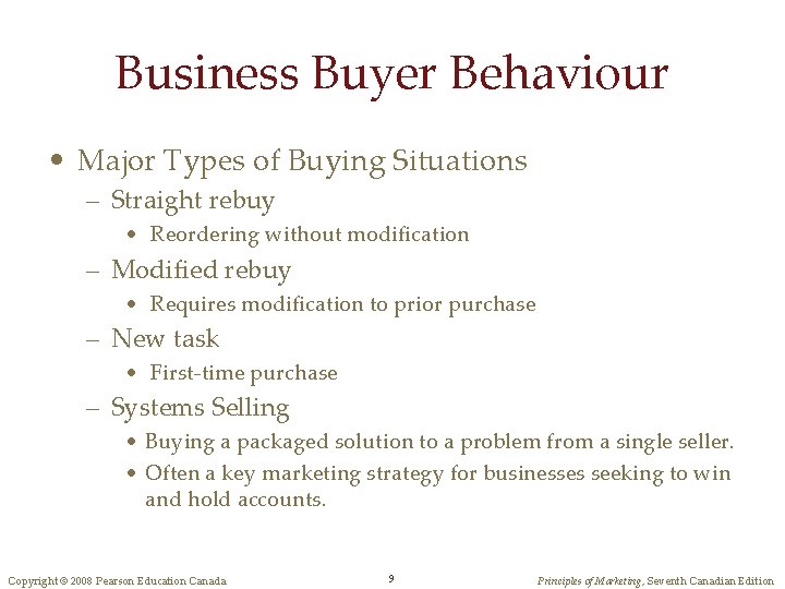 Business Buyer Behaviour • Major Types of Buying Situations – Straight rebuy • Reordering