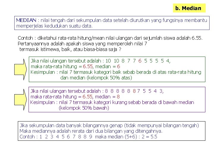b. Median MEDIAN : nilai tengah dari sekumpulan data setelah diurutkan yang fungsinya membantu