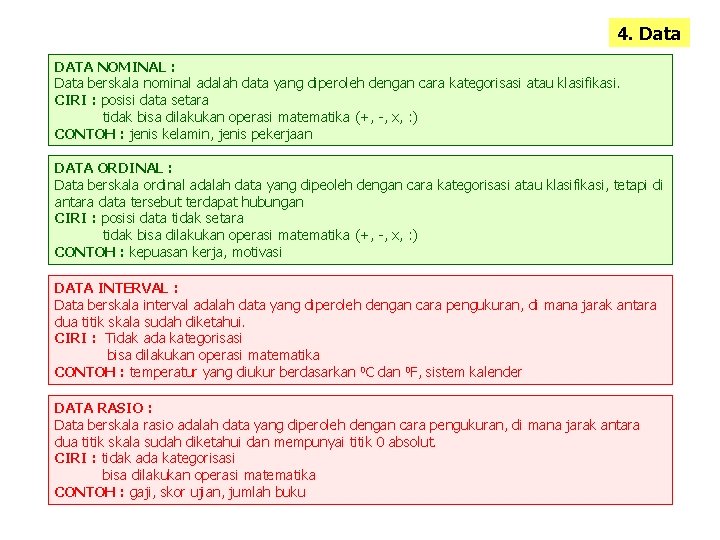 4. Data DATA NOMINAL : Data berskala nominal adalah data yang diperoleh dengan cara