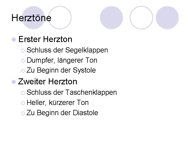 Herztöne l Erster Herzton ¡ Schluss der Segelklappen ¡ Dumpfer, längerer Ton ¡ Zu