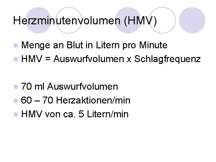 Herzminutenvolumen (HMV) l Menge an Blut in Litern pro Minute l HMV = Auswurfvolumen