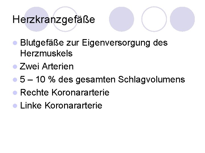 Herzkranzgefäße l Blutgefäße zur Eigenversorgung des Herzmuskels l Zwei Arterien l 5 – 10