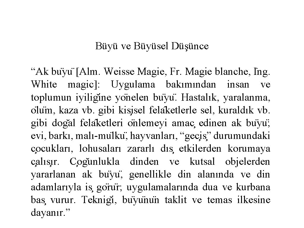 Büyü ve Büyüsel Düşünce “Ak bu yu [Alm. Weisse Magie, Fr. Magie blanche, I