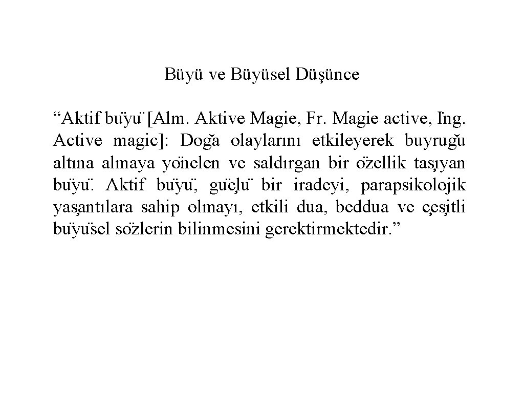 Büyü ve Büyüsel Düşünce “Aktif bu yu [Alm. Aktive Magie, Fr. Magie active, I