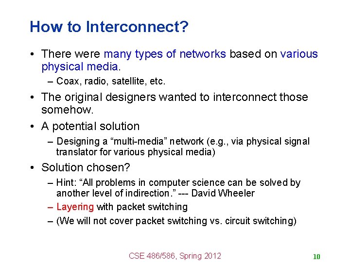 How to Interconnect? • There were many types of networks based on various physical