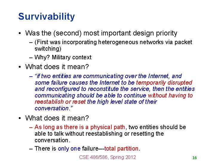 Survivability • Was the (second) most important design priority – (First was incorporating heterogeneous