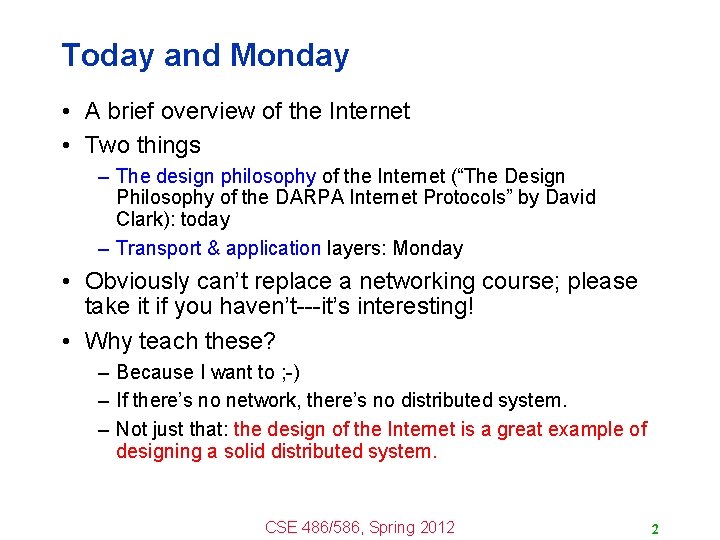 Today and Monday • A brief overview of the Internet • Two things –