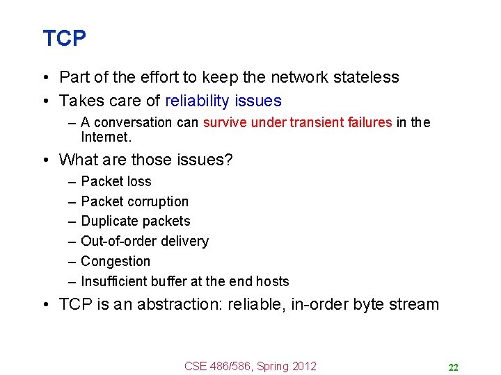 TCP • Part of the effort to keep the network stateless • Takes care