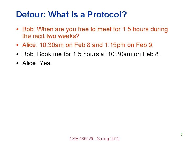 Detour: What Is a Protocol? • Bob: When are you free to meet for