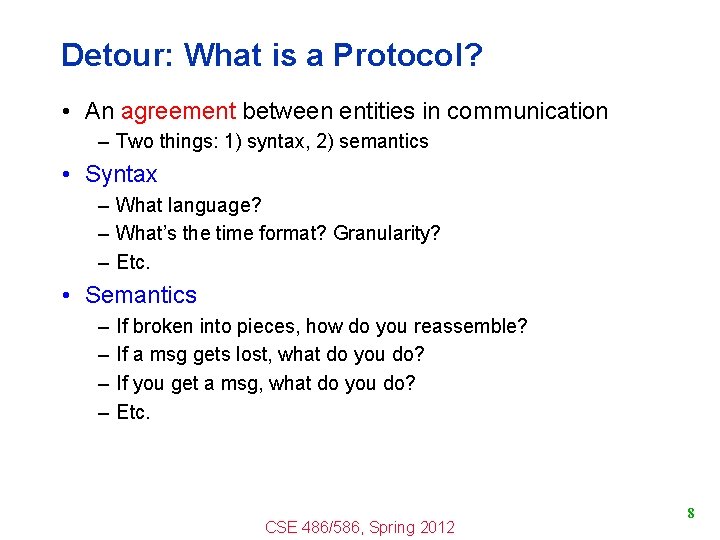 Detour: What is a Protocol? • An agreement between entities in communication – Two