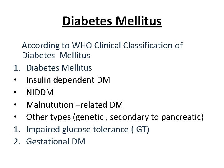 Diabetes Mellitus According to WHO Clinical Classification of Diabetes Mellitus 1. Diabetes Mellitus •