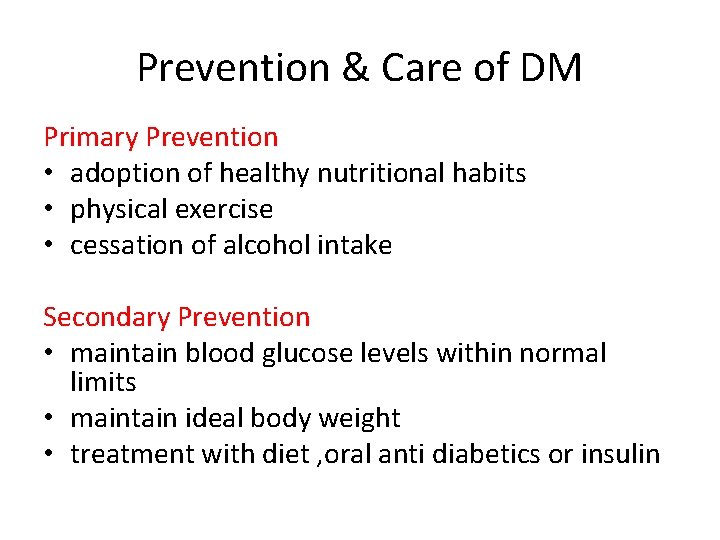 Prevention & Care of DM Primary Prevention • adoption of healthy nutritional habits •