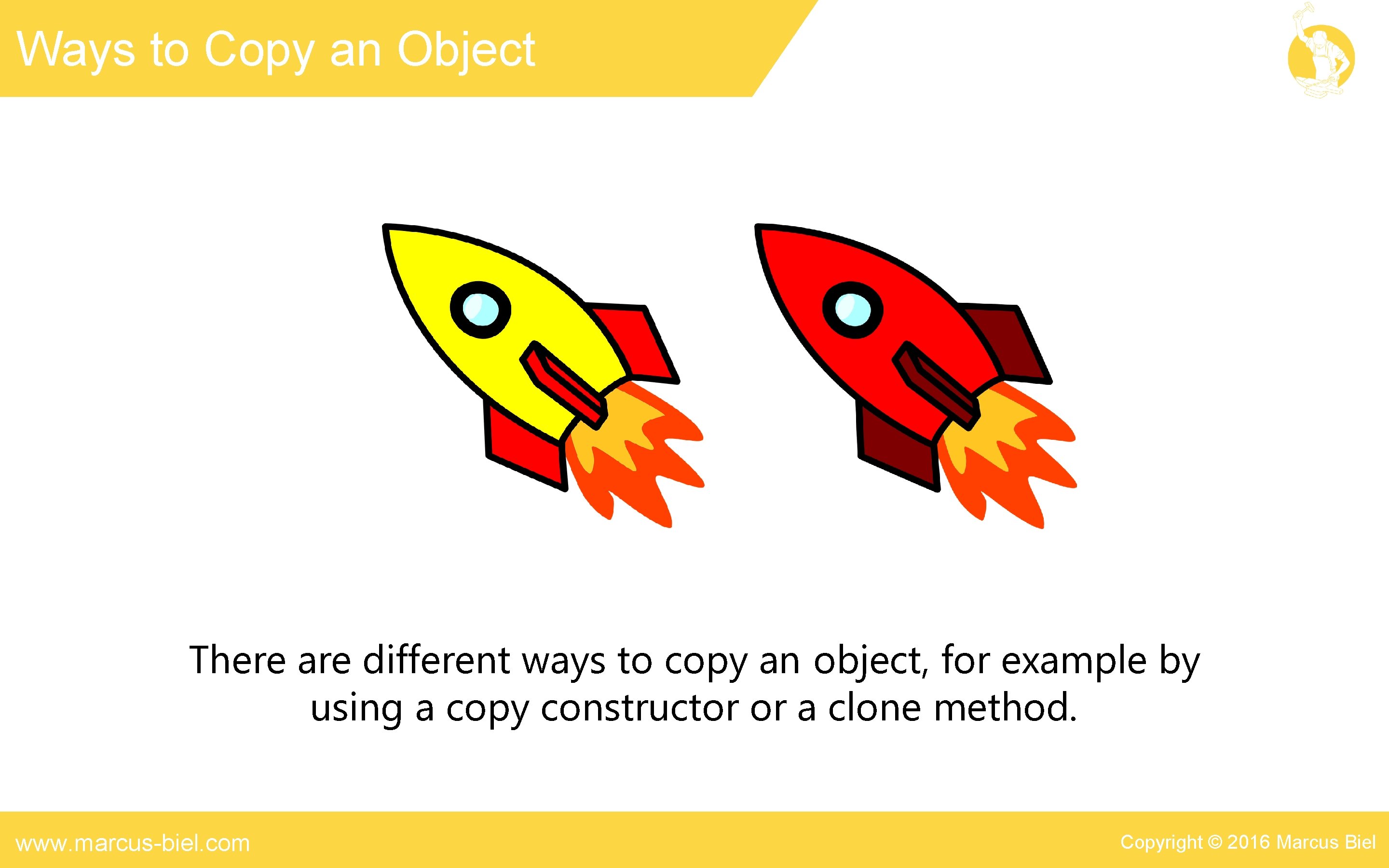 Ways to Copy an Object There are different ways to copy an object, for