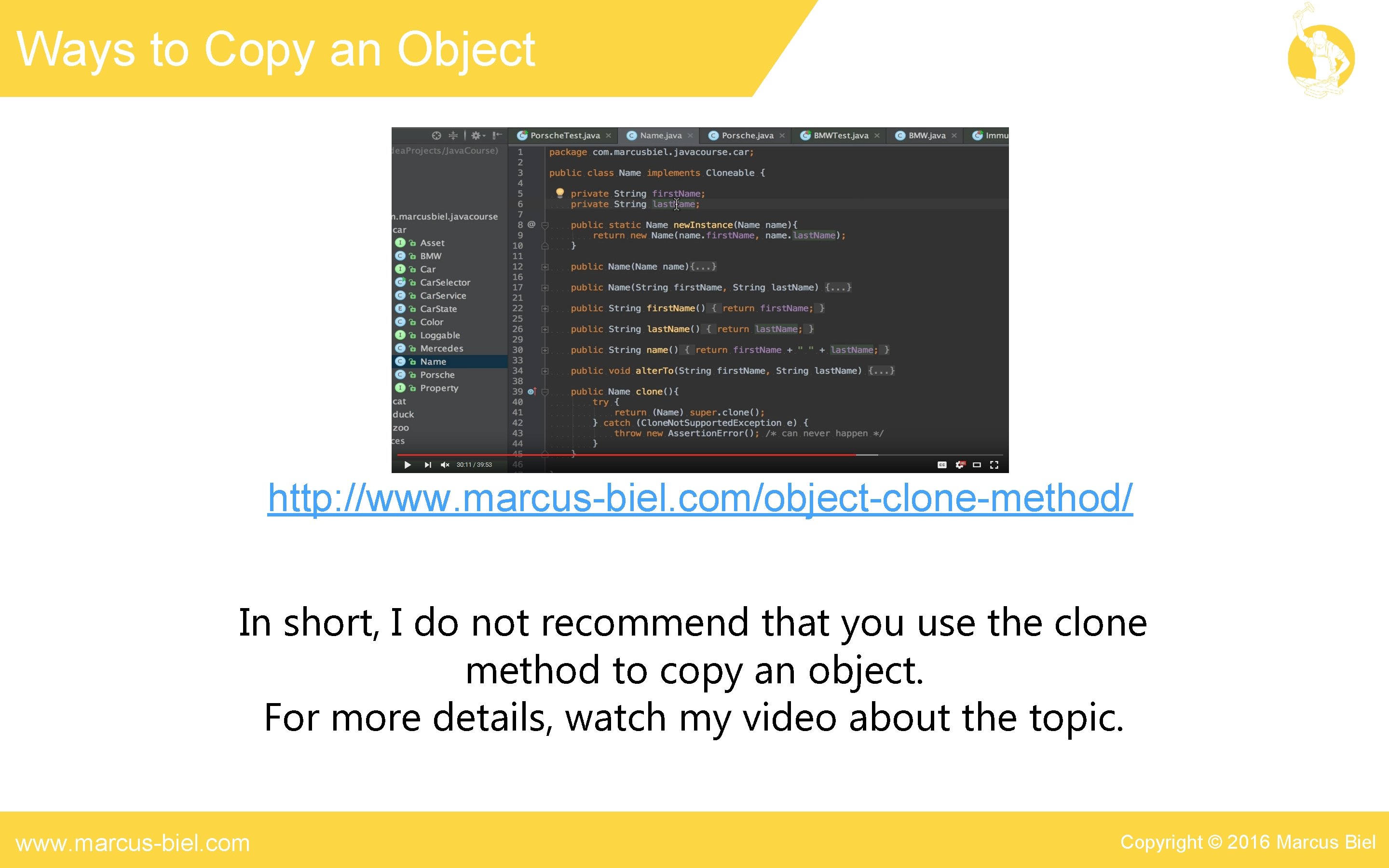 Ways to Copy an Object http: //www. marcus-biel. com/object-clone-method/ In short, I do not