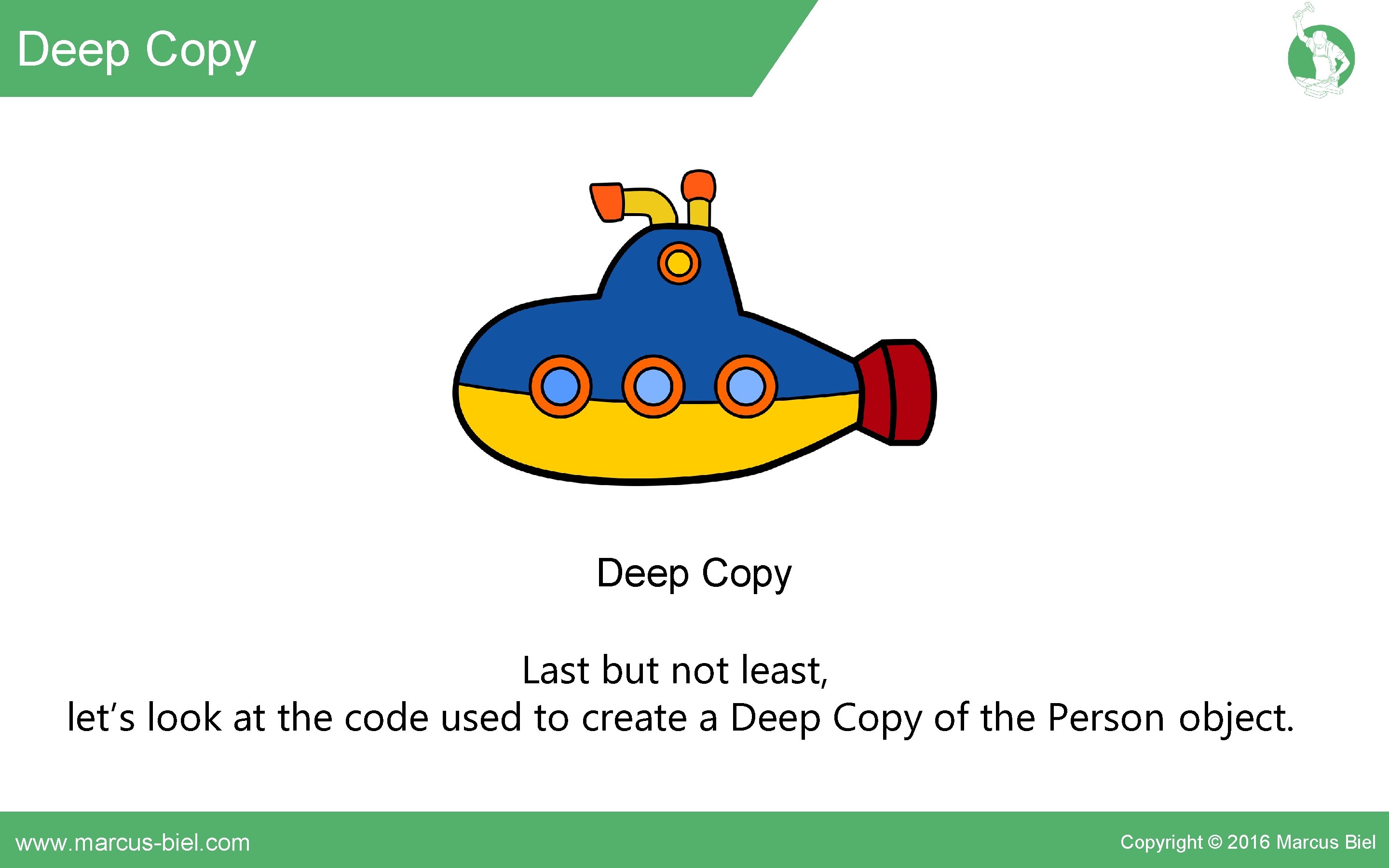 Deep Copy Last but not least, let’s look at the code used to create