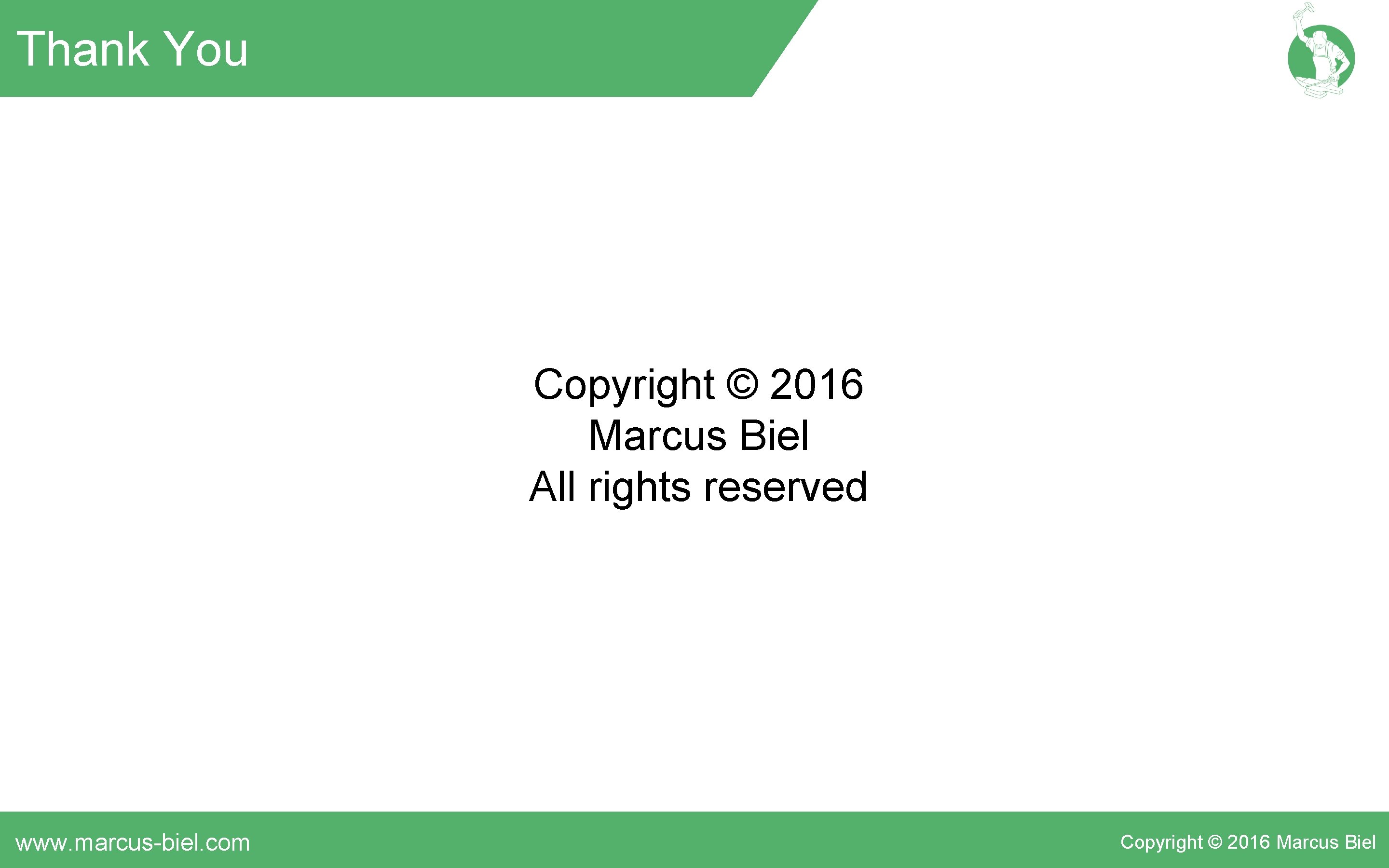Thank You Copyright © 2016 Marcus Biel All rights reserved www. marcus-biel. com Copyright