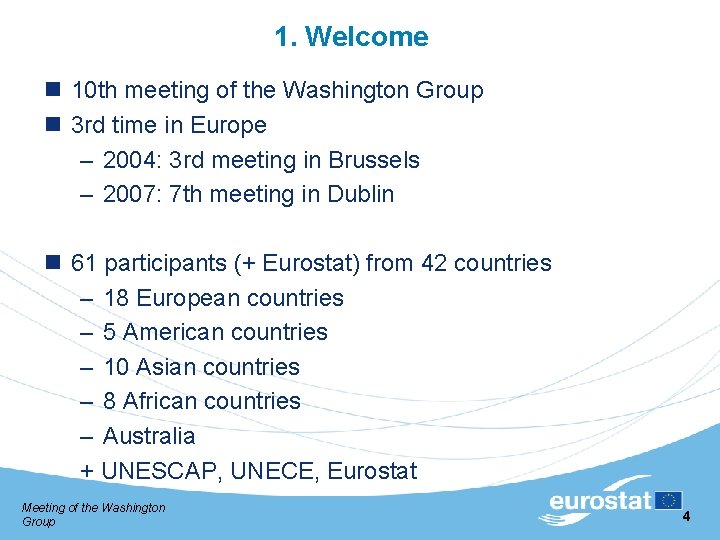 1. Welcome 10 th meeting of the Washington Group 3 rd time in Europe