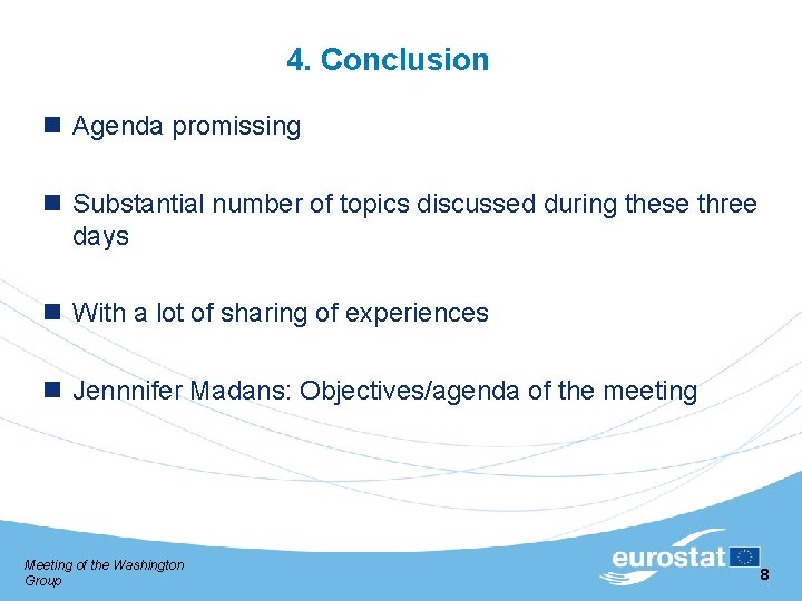 4. Conclusion Agenda promissing Substantial number of topics discussed during these three days With