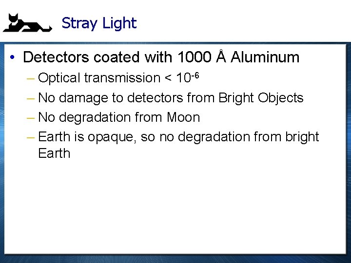 Stray Light • Detectors coated with 1000 Å Aluminum – Optical transmission < 10