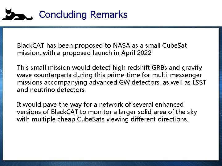 Concluding Remarks Black. CAT has been proposed to NASA as a small Cube. Sat