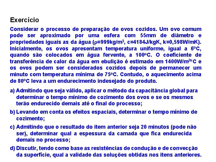 Exercício Considerar o processo de preparação de ovos cozidos. Um ovo comum pode ser