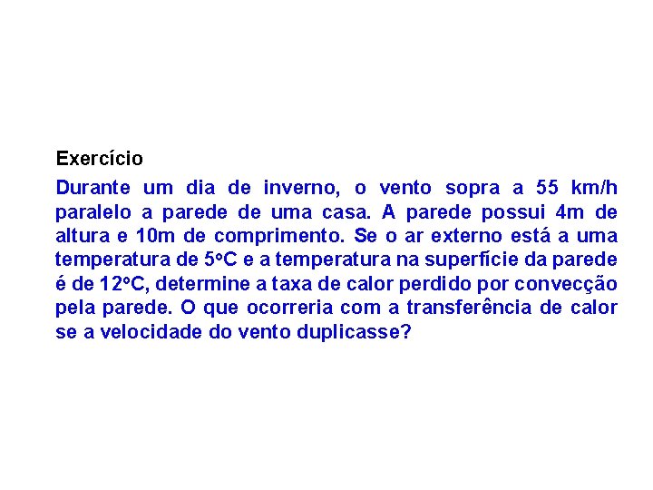 Exercício Durante um dia de inverno, o vento sopra a 55 km/h paralelo a