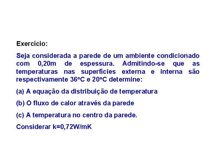 Exercício: Seja considerada a parede de um ambiente condicionado com 0, 20 m de