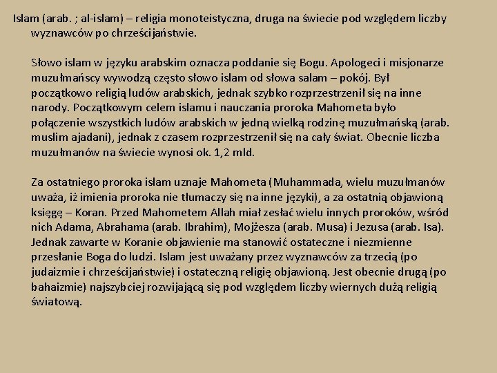Islam (arab. ; al-islam) – religia monoteistyczna, druga na świecie pod względem liczby wyznawców