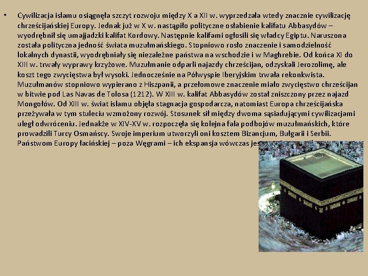  • Cywilizacja islamu osiągnęła szczyt rozwoju między X a XII w. wyprzedzała wtedy