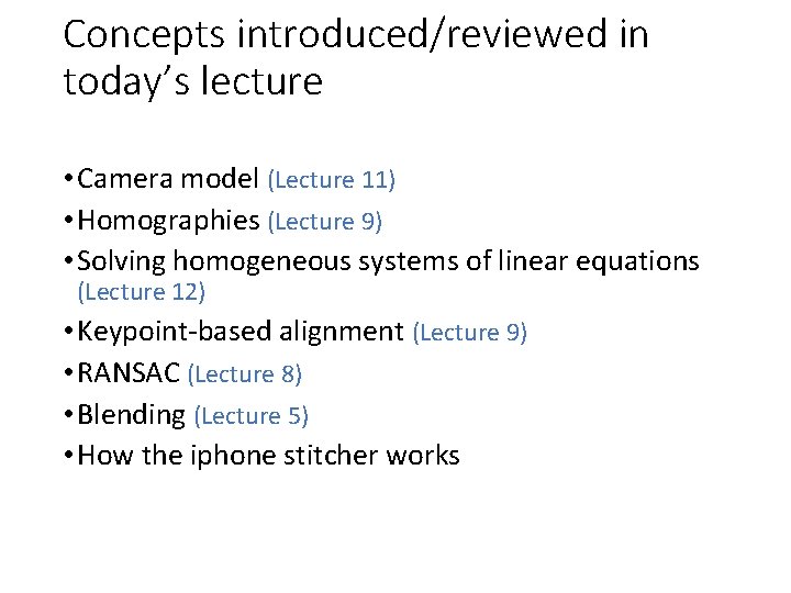 Concepts introduced/reviewed in today’s lecture • Camera model (Lecture 11) • Homographies (Lecture 9)