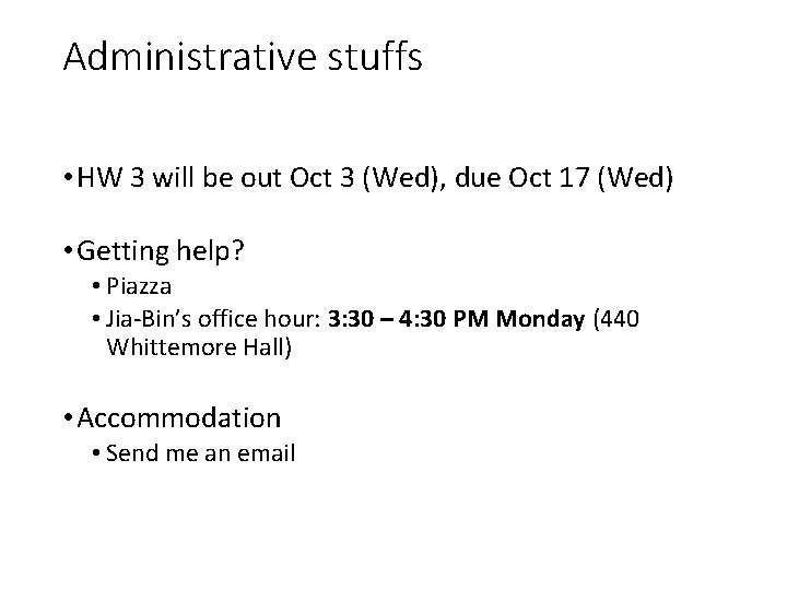 Administrative stuffs • HW 3 will be out Oct 3 (Wed), due Oct 17