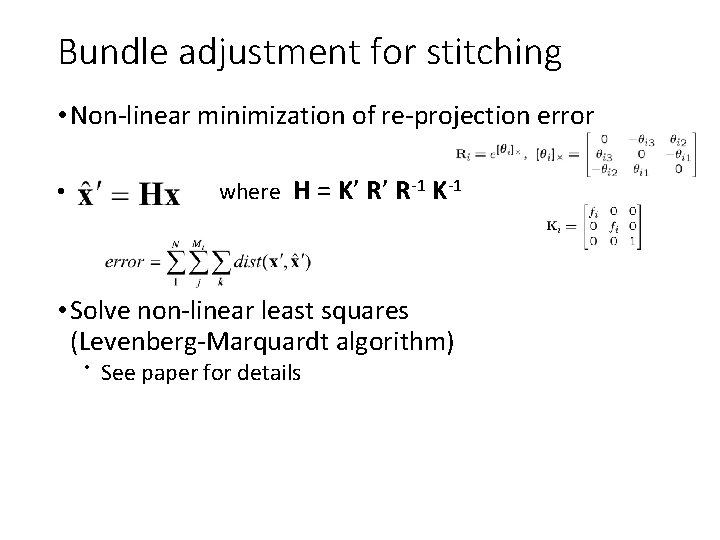 Bundle adjustment for stitching • Non-linear minimization of re-projection error • where H =