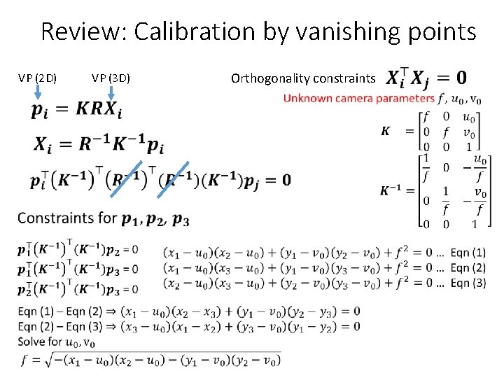 Review: Calibration by vanishing points VP (2 D) • Orthogonality constraints VP (3 D)