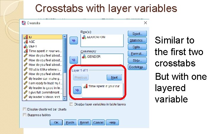 Crosstabs with layer variables Similar to the first two crosstabs But with one layered