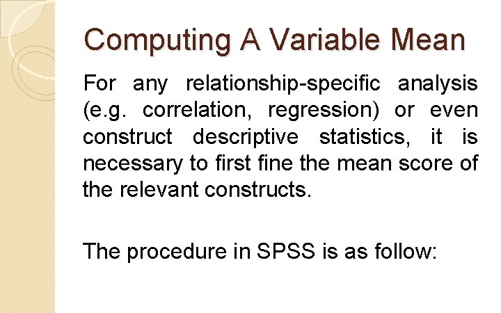 Computing A Variable Mean For any relationship-specific analysis (e. g. correlation, regression) or even