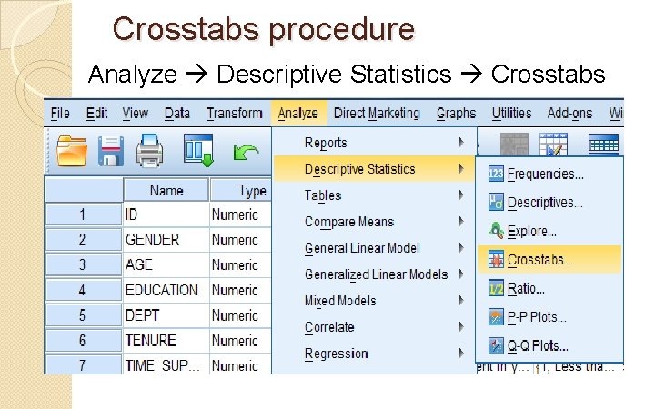 Crosstabs procedure Analyze Descriptive Statistics Crosstabs 